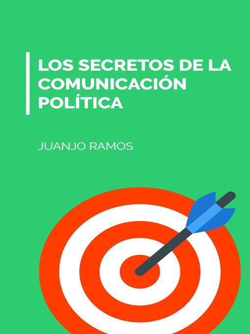 Title details for Los secretos de la comunicación política by Juanjo Ramos - Available
